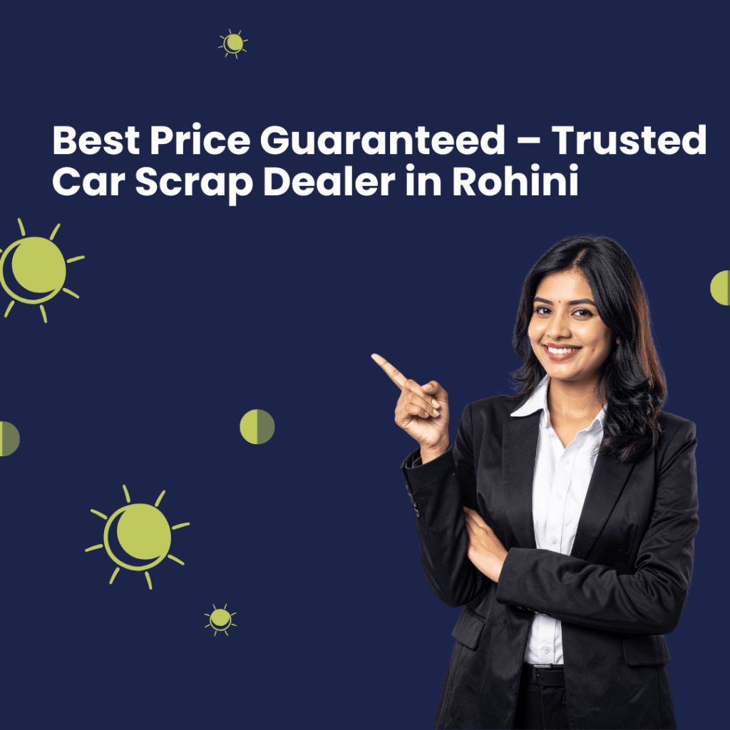 Best Price Guaranteed – Trusted Car Scrap Dealer in Rohini